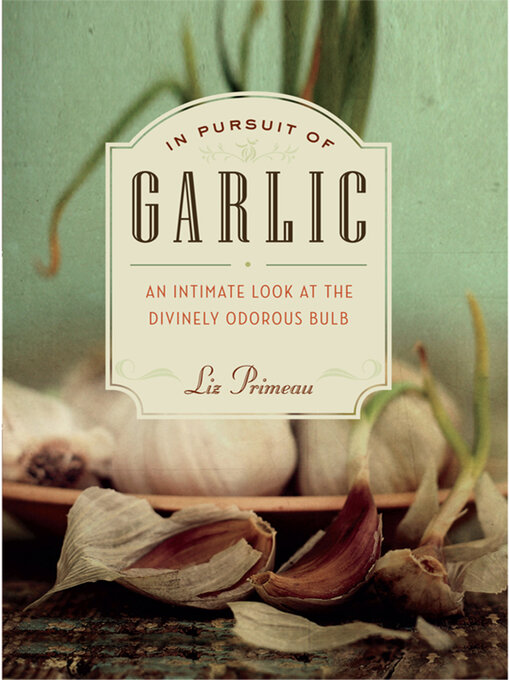 Title details for In Pursuit of Garlic by Liz Primeau - Wait list